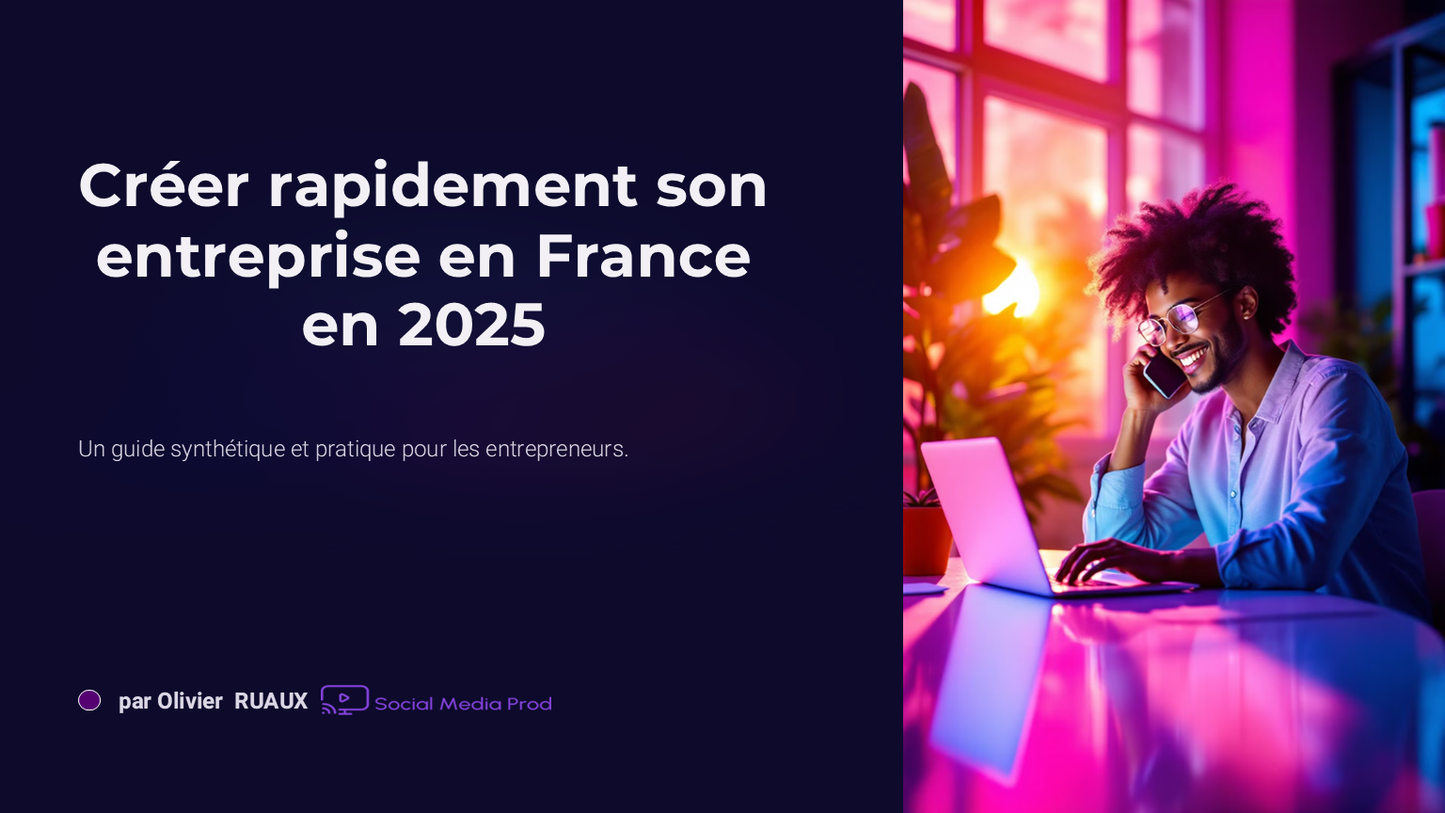 Guide: Quickly create your business in France in 2025 